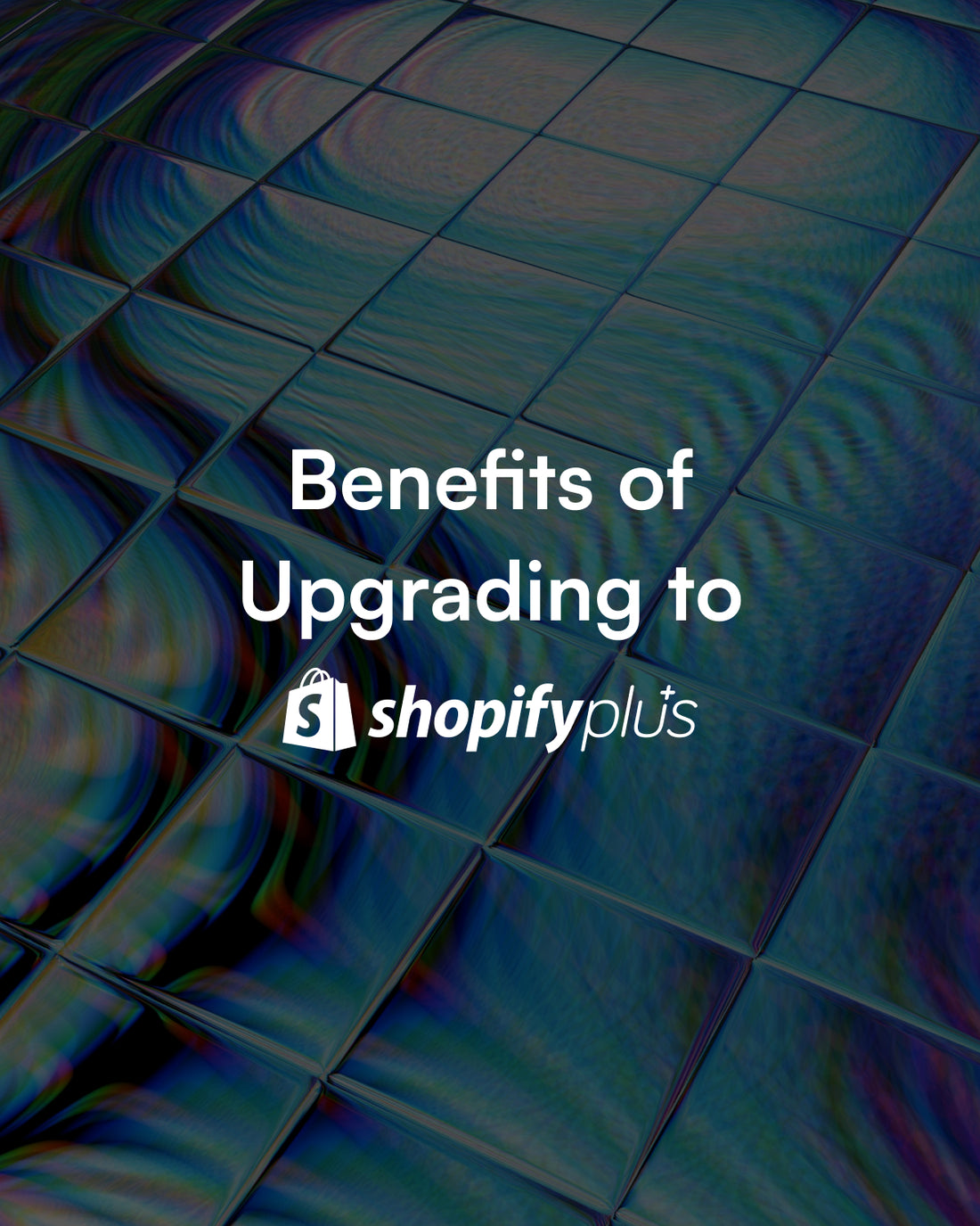 Benefits of Upgrading to Shopify Plus